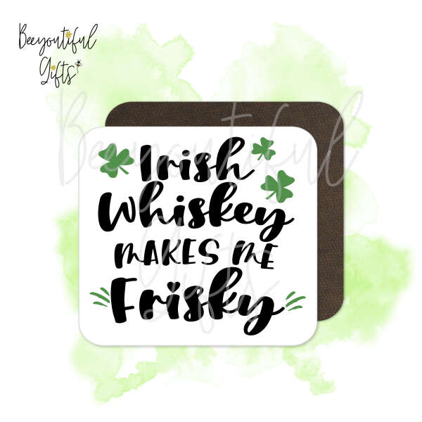 St. Patrick's Day Coaster - Irish Whiskey Makes Me Frisky