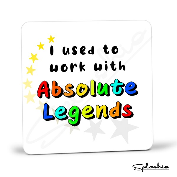 New Job Coaster - I Used To Work With Absolute Legends