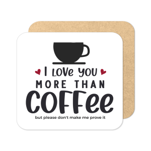 Valentine's Day Coaster - I Love You More Than Coffee