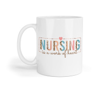 Nurse Ceramic Mug - Nursing Is A Work of Heart