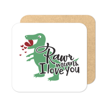 Valentine's Day Coaster - Rawr Means I Love You - Standard Wooden Coaster
