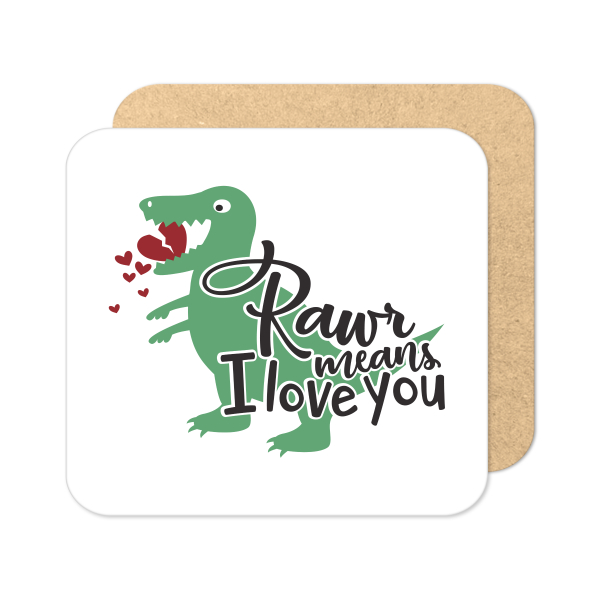 Valentine's Day Coaster - Rawr Means I Love You - Standard Wooden Coaster