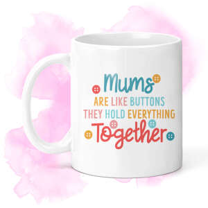 Mother's Day Ceramic Mug - Mum's Are Like Buttons