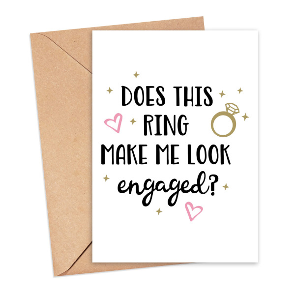 Engagement Card - Does This Ring Make Me Look Engaged? - Small (Approx. A6) - Standard Smooth Card