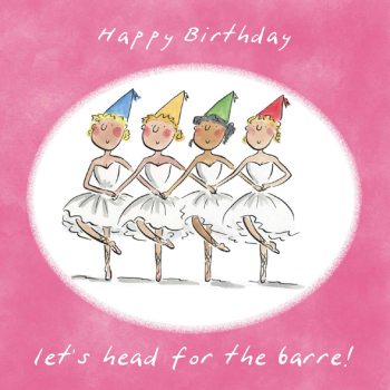 Lets Head to The Barre Birthday Greetings Card by Artist Rosie Brooks. Card is 150mm Square.