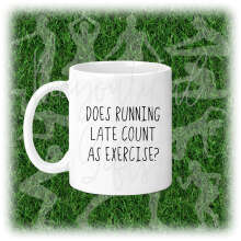 Personalised Exercise Ceramic Mug - Does Running Late Count As Exercise?