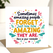Reminder Card - Sometimes Amazing People Forget Just How Amazing They Are - Positivity Cards, Amazing People Card, Friendship Cards
