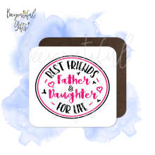 Father's Day Coaster - Father & Daughter Best Friends For Life