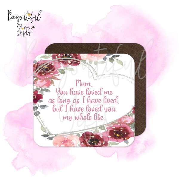 Personalised Mother's Day Coaster - I Have Loved You My Whole Life