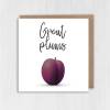 Funny, cheeky, rude fruit anniversary card: Great plums (Size A6/A5/A4/Square 6x6") - A6: Single card