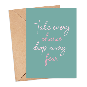 Self Love Card - Take Every Chance - Drop Every Fear - Small (Approx. A6 | 105mm x 148mm | 4.1in x 5.8in) - Standard Smooth Card