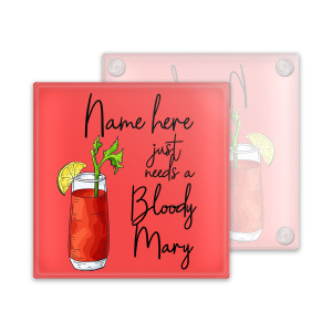 Personalised Bloody Mary Glass Coaster - Just Needs A Bloody Mary