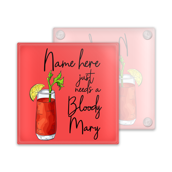 Personalised Bloody Mary Glass Coaster - Just Needs A Bloody Mary