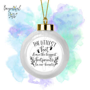 Ceramic Remembrance Bauble - The Littlest Feet Leave The Biggest Footprints In Our Hearts