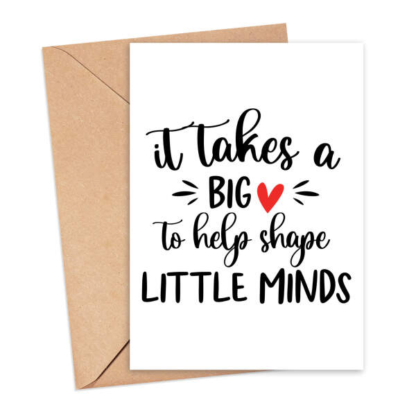 Thank You Teacher Card - It Takes A Big Heart To Shape Little Minds - Small (A6)