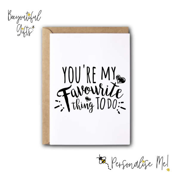 Anniversary Card - You're My Favourite Thing To Do - Small (A6)