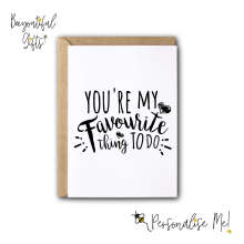 Anniversary Card - You're My Favourite Thing To Do - Small (A6)