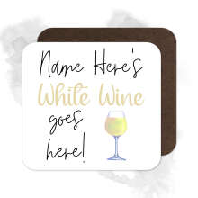 Personalised Drinks Coaster - Name's White Wine Goes Here!