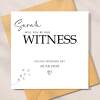 Will you be our witness Personalised Wedding Day Card be our witness, personalised card for wedding, personalised will you be our witness - Add a Message