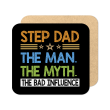 Father's Day Coaster - Step Dad The Man The Myth The Bad Influence - Standard Wooden Coaster