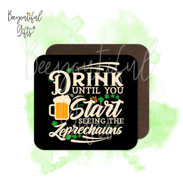 St. Patrick's Day Coaster - Drink Until You Start Seeing The Leprechauns