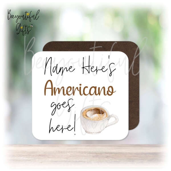 Personalised Drinks Coaster - Name's Americano Coffee Goes Here!