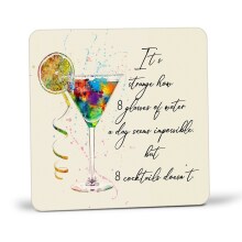 Funny Cocktail Coaster - 8 Glasses of Water a Day Seems Impossible