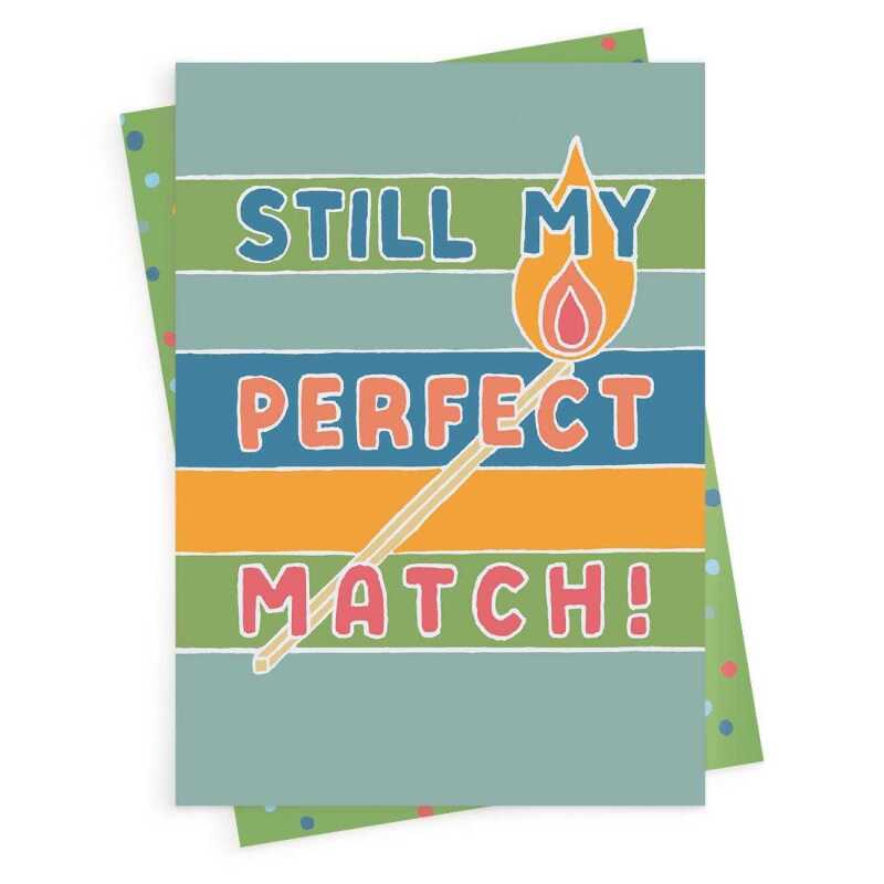 Still my perfect match, fun wedding anniversary card with a gorgeous printed envelope - 12 x 17cm and blank inside - made in the UK