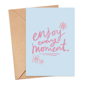 Self Love Card - Enjoy Every Moment - Medium (Approx. A5 | 148mm x 210mm | 5.8in x 8.3in) - Standard Smooth Card