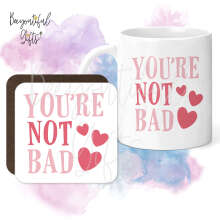 Mug & Coaster Set - You're Not Bad