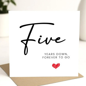 5 Year Anniversary Card - Five Years Down, Forever To Go