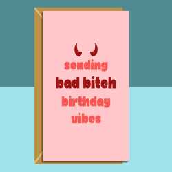 Funny personalised birthday card for friend, sister, bestie, cousin, colleague or any other bad bitch on their birthday