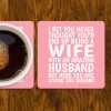 Funny Wife Coaster: Living The Dream Husband Joke