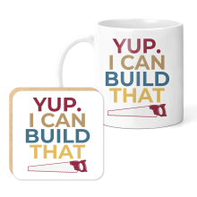 Mug & Coaster Set - Yup I Can Build That