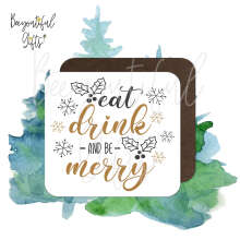 Christmas Coaster - Eat, Drink and Be Merry