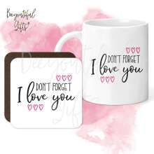 Mug & Coaster Set - Don't Forget I Love You