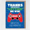 Thanks for always letting me win Dad gamer, gaming, playing games birthday card for daddy, papa from son, daughter (Size A6/A5/A4) - A6: Single card