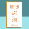 United Are Shit Birthday Card - Funny Football Card for Man United Fans or Newcastle United Fans or Leeds United Fans or any UTD Fans!