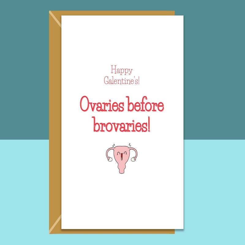 Happy Galentine's - Ovaries before brovaries - Funny Galentine's card for her - Personalised inside if required for your friend - Blank inside - Large