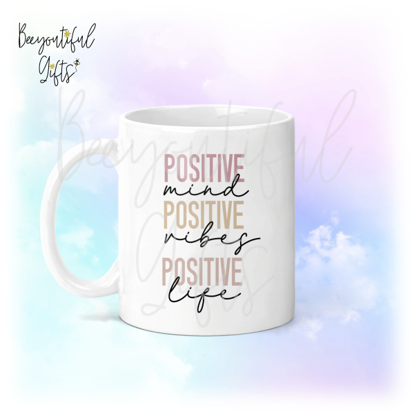 Positive Mind, Positive Vibes, Positive Lives Ceramic Mug