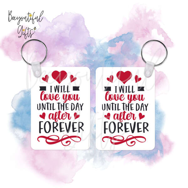 Valentine's Day Key Ring - I Will Love You Until The Day After Forever