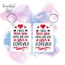 Valentine's Day Key Ring - I Will Love You Until The Day After Forever