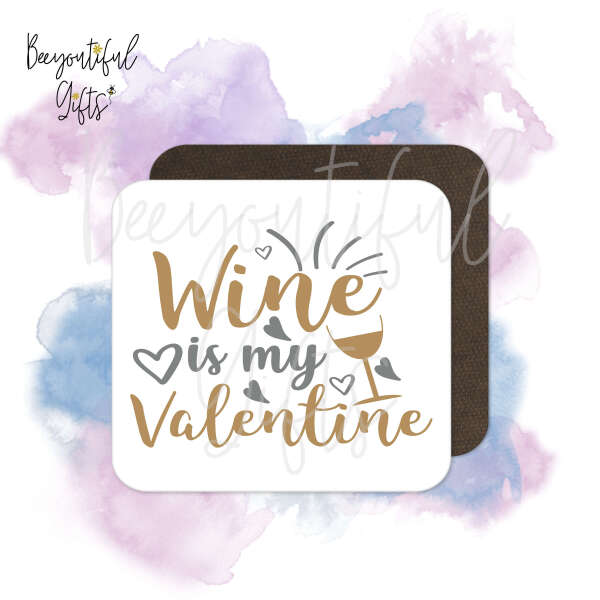 Valentine's Day Coaster - Wine Is My Valentine