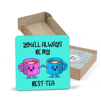 Best Tea Coaster - You'll Always Be My Best-Tea, Coaster Gift, Best Friend Gift, Friend Gift, Friendship Gift, Thank You Gift, Funny Gift
