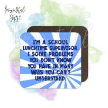 Teacher Coaster - I'm A School Lunchtime Supervisor