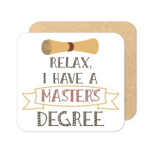 Graduation Coaster - Relax, I Have A Master's Degree - Standard Wooden Coaster