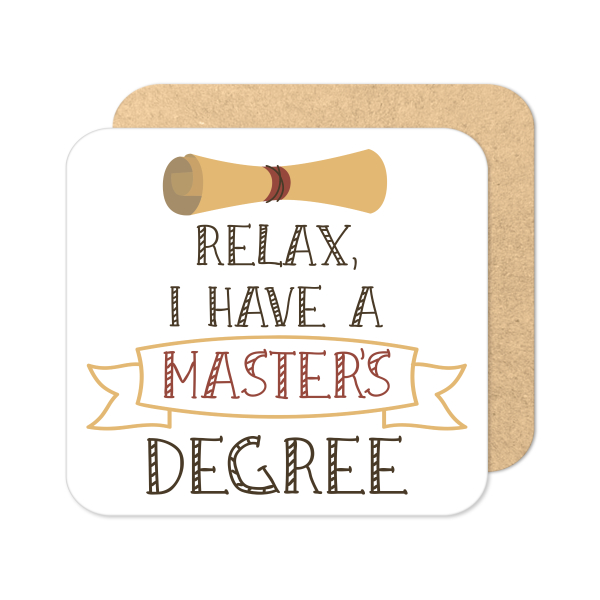 Graduation Coaster - Relax, I Have A Master's Degree - Standard Wooden Coaster