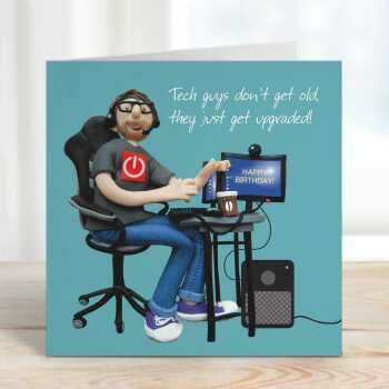 Tech guys don't get old birthday card for him - designed by Erica Sturla - 15cm square and blank inside, made in the UK