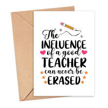 Thank You Teacher Card - The Influence of a Good Teacher Can Never Be Erased - Small (A6)