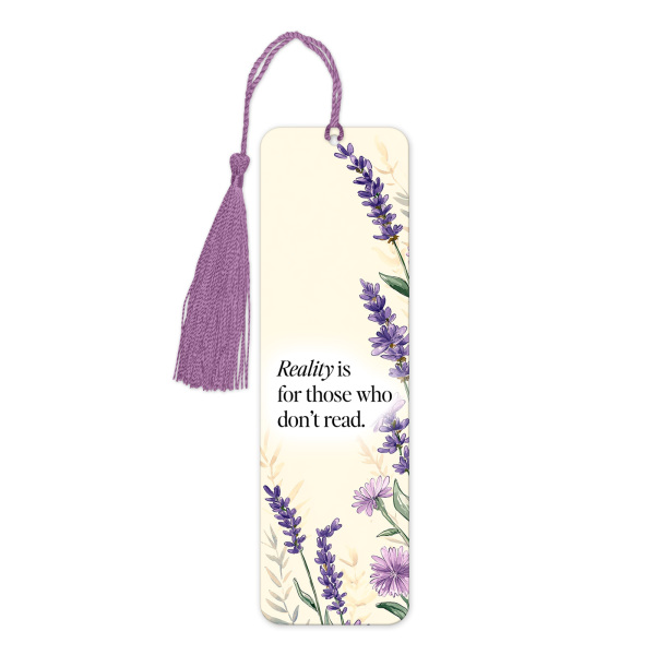 Aluminium Bookmark with Tassel - Reality Is For Those Who Don't Read - Tall (Approx. 150mm x 45mm) - Double-Sided Print